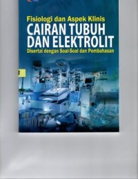 Fisiologi dan Aspek Klinis Cairan Tubuh dan Elektrolit: disertai dengan soal-soal dan pembahasan