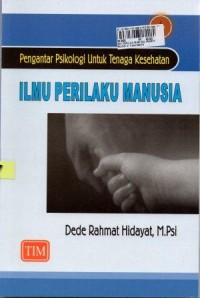 Image of Ilmu Perilaku Manusia: pengantar psikologi untuk tenaga kesehatan