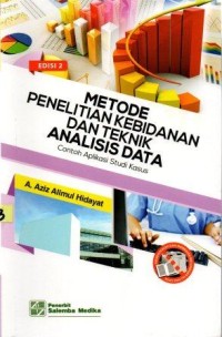 Image of Metode Penelitian Kebidanan dan Teknik Analisis Data: contoh aplikasi studi kasus Edisi 2