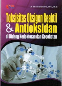 Toksisitas Oksigen Reaktif dan Antioksidan di Bidang Kedokteran dan Kesehatan