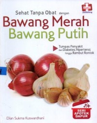 Image of Sehat Tanpa Obat dengan Bawang Merah Bawang Putih - Seri Apotik Dapur