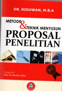 Metode dan Teknik Menyusun Proposal Penelitian (untuk mahasiswa S-1, S-2, dan S-3)