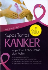 Kupas Tuntas Kanker Payudara, Leher Rahim, dan Rahim