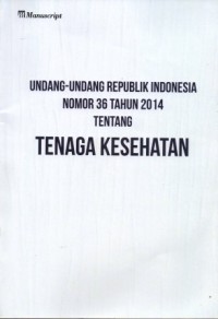 Undang-undang Republik Indonesia Nomor 36 Tahun 2014 Tentang Tenaga Kesehatan