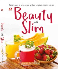 Image of Beauty and Slim: ragam jus & smoothie untuk langsing yang sehat