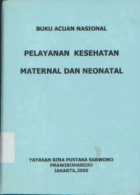 Buku Acuan Nasional Pelayanan Kesehatan Maternal dan Neonatal