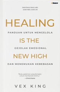 Image of Healing is the New High: Panduan untuk mengatasi gejolak emosional dan menemukan kebebasan