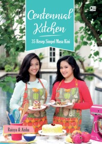 Centennial Kitchen: 35 resep simpel masa kini