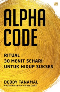 Image of Alpha Code: ritual 30 menit sehari untuk hidup sukses