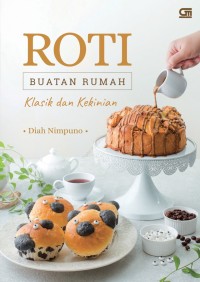 Roti Buatan Rumah: klasik dan kekinian