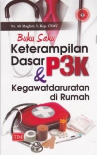 Image of Buku Saku Keterampilan Dasar P3K dan Kedaruratan Di Rumah