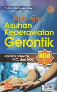 Image of Buku Ajar Asuhan Keperawatan Gerontik: Aplikasi NANDA, NIC, NOC Jilid 1
