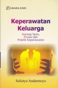 Image of Keperawatan keluarga: Konsep Teori, Proses dan Praktik Keperawatan