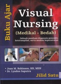 Buku Ajar Visual Nursing (Medikal-bedah): Sebuah PAnduan Diagnosis Penyakit, Keterampilan, Serta Asuhan Keperawatan Jilid 1