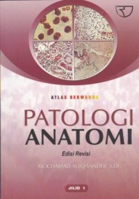 Atlas Berwarna Patologi Anatomi Edisi Revisi Jilid 1