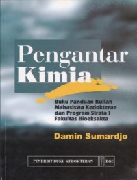 Pengantar Kimia; Buku Panduan Kuliah Mahasiswa Kedokteran dan Program Strata I Fakultas Bioeksakta