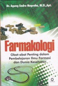 Farmakologi: Obat-Obat Penting dalam Pembelajaran Ilmu Farmasi dan Dunia Kesehatan