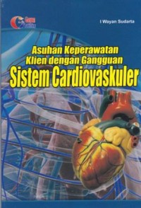 Asuhan keperawatan Klien dengan Ganggguan Sistem Cardiovaskuler