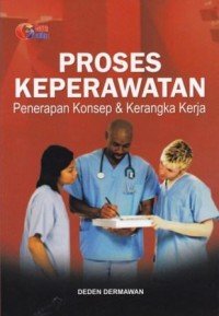 Image of Proses Keperawatan: Penerapan Konsep dan kerangka Kerja
