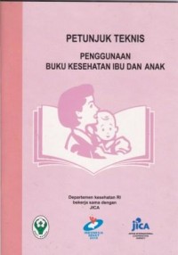 Image of Petunjuk Teknis Penggunaan Buku Kesehatan Ibu dan Anak
