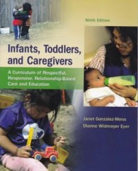 Infants, Toddlers, and Caregivers: a curriculum of respectful, responsive, relationship-based, care and education Ninth Edition