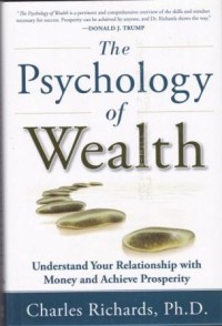 The Psychology of Wealth: understand your relationship with money and achieve prosperity