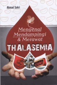 Thalasemia: Mengenal, Mendampingi  & Merawat