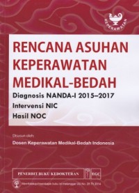 Rencana Asuhan Keperawatan Medikal-Bedah: diagnosis NANDA-I 2015-2017 intervensi NIC hasil NOC