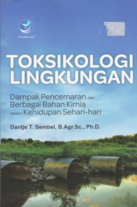 Toksikologi Lingkungan: dampak pencemaran dari berbagai bahan kimia dalam kehidupan sehari-hari