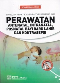 Panduan Praktik Laboratorium dan Klinik Perawatan Antenatal, Intranatal, Postnatal, Bayi Baru Lahir, dan Kontrasepsi