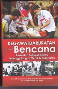 Image of Kegawatdaruratan dan Bencana: solusi dan petunjuk teknis penanggulangan medik & kesehatan