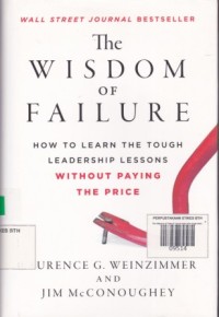 Image of The Wisdom of Failure: how to learn the tough leadership lessons without paying the price