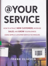Image of At Your Service: how to attract new customers, increase sales, and grow your business using simple customer service techniques