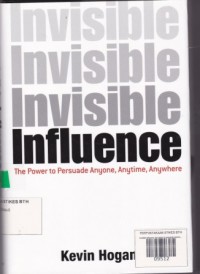 Invisible Influence: the power to persuade anyone, anytime, anywhere