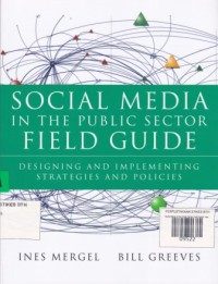 Social Media in the Public Sector Field Guide: designing and implementing strategies and policies