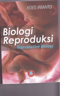 Image of Panduan Lengkap Biologi Reproduksi Manusia (Human Reproductive Biology): untuk paramedis dan nonmedis