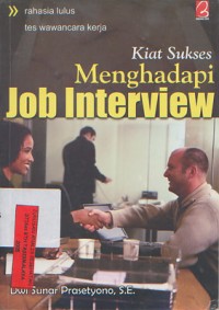 Kiat Sukses Menghadapi Job Interview Rahasia Lulus Tes Wawancara Kerja