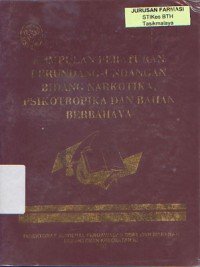 Kumpulan Peraturan Perundang-undangan Bidang Narkotika, Psikotropika Dan Bahan Berbahaya