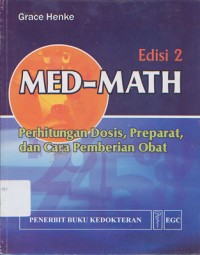 Image of Med-Math : Perhitungan Dosis, Preparat Dan Cara Pemberian Obat