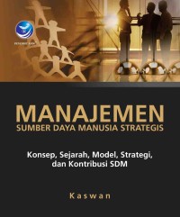 Image of Manajemen Sumber Daya Manusia Strategis: konsep, sejarah, model, strategi, dan kontribusi SDM