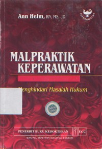 Malpraktik Keperawatan : Menghindari Masalah Hukum