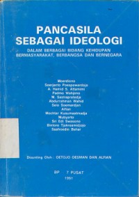 Pancasila Sebagai Ideologi: Dalam Berbagai Bidang Kehidupan Bermasyarakat, Berbangsa dan Bernegara