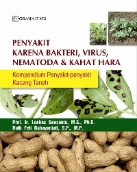 Penyakit Karena Bakteri, Virus, Nematoda & Kahat Hara: kompendium penyakit-penyakit kacang tanah