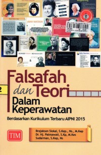 Falsafah dan Teori dalam Keperawatan; Berdasarkan Kurikulum Terbaru AIPNI 2015