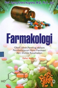 Farmakologi; Obat-obat Penting dalam Pembelajaran Ilmu Farmasi dan Dunia Kesehatan Edisi ke 2