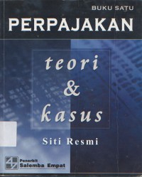 Perpajakan: Teori dan Kasus
Buku Kesatu