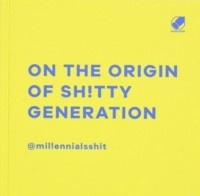Image of On The Origin of Sh!tty Generation