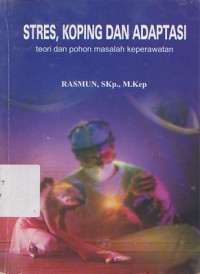 Stres, Koping dan Adaptasi: Teori dan Pohon Masalah Keperawatan