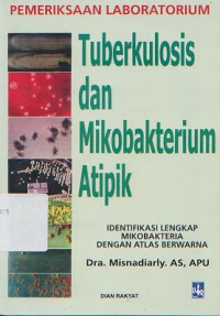 Pemeriksaan Laboratorium Tuberkulosis dan Mikrobakterium Atipik Identifikasi Lengkap Mikrobakteria Dengan Atlas Berwarna