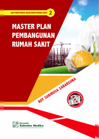 Image of Seri Profesional Manajemen Rumah Sakit 2: Master plan pembangunan rumah sakit